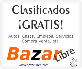 ¡Pon tu anuncio GRATIS! en Bazar Libre - Clasificados GRATIS - Autos - Casas - Empleos - Servicios - Compar-Venta - Anuncia lo que quieras de cualquier ciudad de la República Mexicana - Pulsa aquí para ir al sitio web de Bazar Libre  - Se abrirá en una nueva ventana